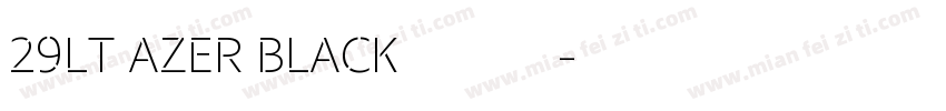 29LT AZER BLACK字体下载字体转换